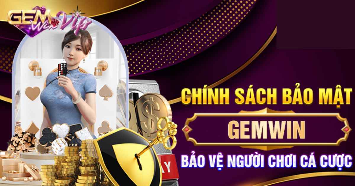 Khám Phá Chính Sách Bảo Mật Mới Nhất 2025 Tại Cổng Game Gemwin